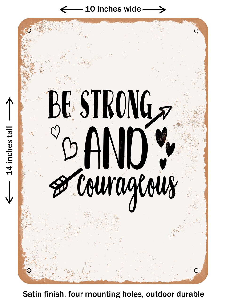 DECORATIVE METAL SIGN - Be Strong and Courageous - 3 - Vintage Rusty Look